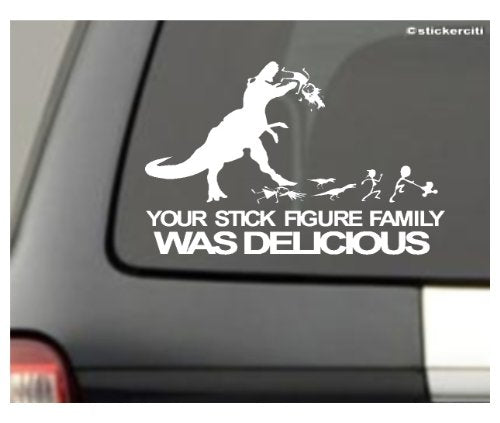 BERRYZILLA YOUR STICK FIGURE FAMILY was Delicious Decal T-Rex Nobody cares about YOUR STICK FIGURE FAMILY Funny Vinyl Sticker 8'