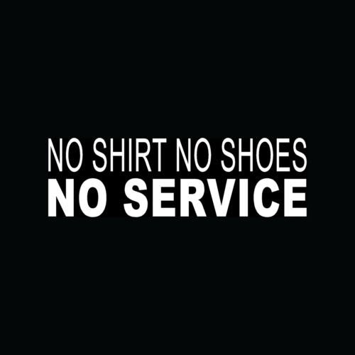 No Shirt No Shoes No Service Sticker Business Vinyl Decal Window Office Building - Die Cut Vinyl Decal For Windows, Cars, Trucks