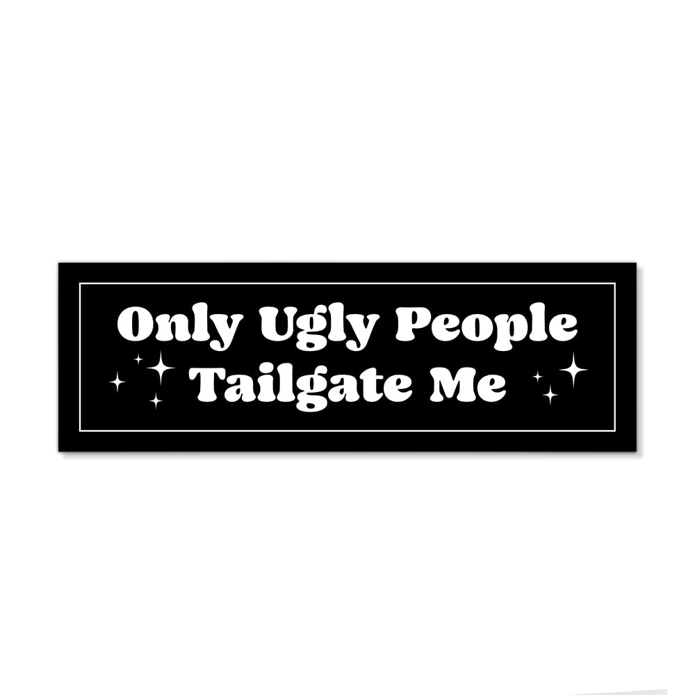 JMYROG Only Ugly People Tailgate Me Car Bumper Magnet Sticker, Sarcastic Anti-Tailgating Waterproof Black Car Sticker, Humor Ant