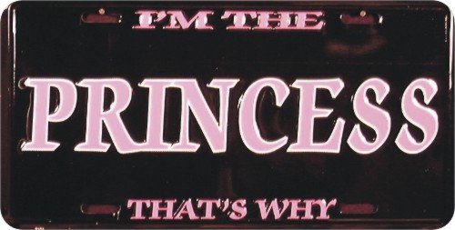I'M The Princess That'S Why 6 X 12 Metal License Plate