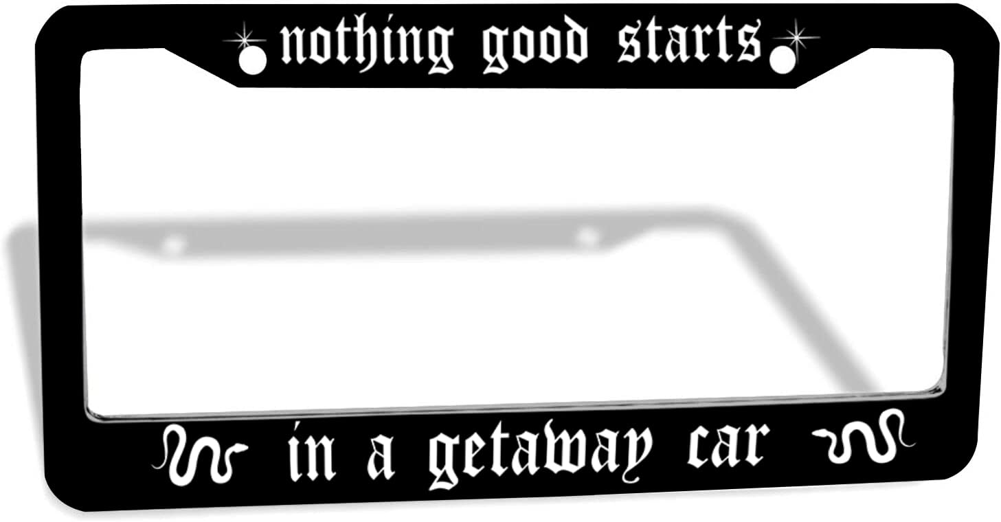 Nothing Good Starts In A Getaway Car License Plate Frame Holder Car Tag Frame License Plate Auto Tags Cover 2 Holes Screws