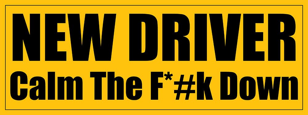 Yellow New Driver Calm The F*#k Down Bumper Sticker (Funny Safety Student Vinyl Decal for Cars, Trucks, Vans Made in The USA (3 