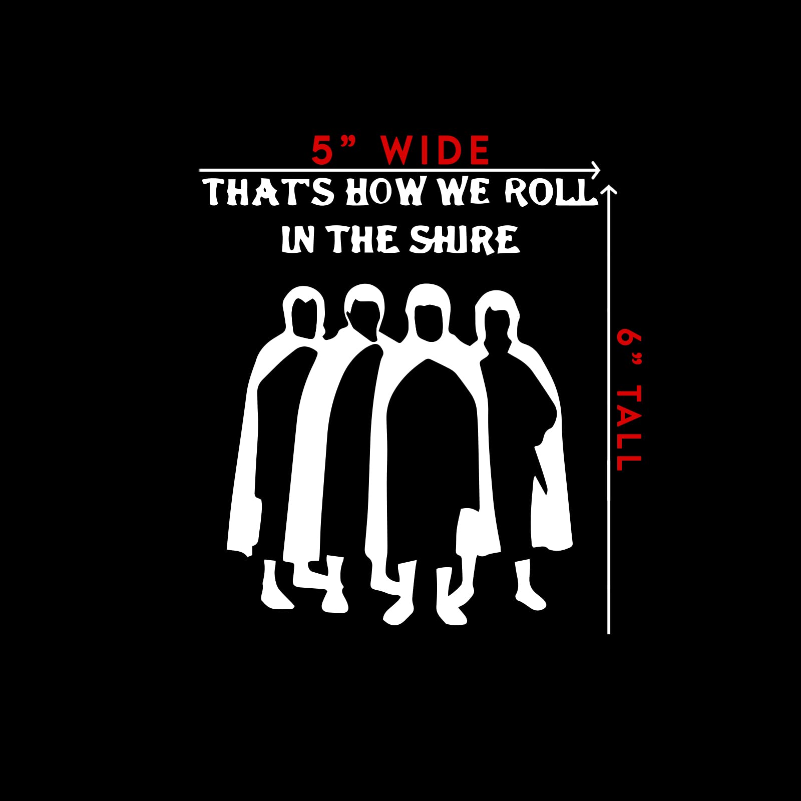 That'S How We Roll In The Shire Sticker Decal Notebook Car Laptop 5' X 6' (White)