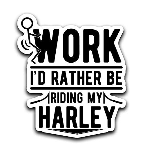 Screw Work, I'D Rather Be Riding My Harley Decal Sticker Car Truck Van Bumper Window Laptop Cup Wall - One 6 Inch Decal - Mks0401