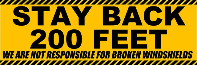 Yellow Stay Back 200 Feet We are Not Responsible for Broken Windshields Bumper Sticker (Safety Warning Vinyl Caution Sign Decal 