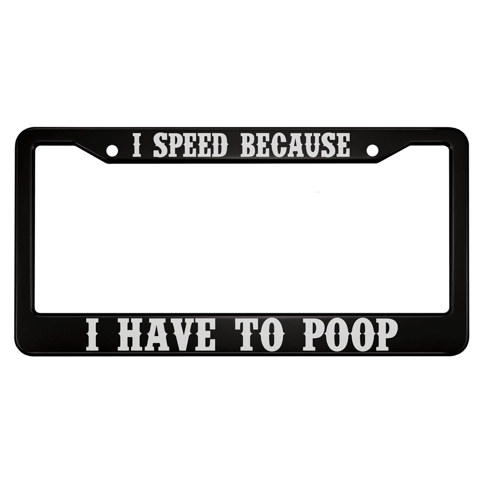 Ofloral I Speed Because I Have To Poop Aluminum Alloy License Plate Frame White Black Applicable To Us Standard Car Metal Car Ta