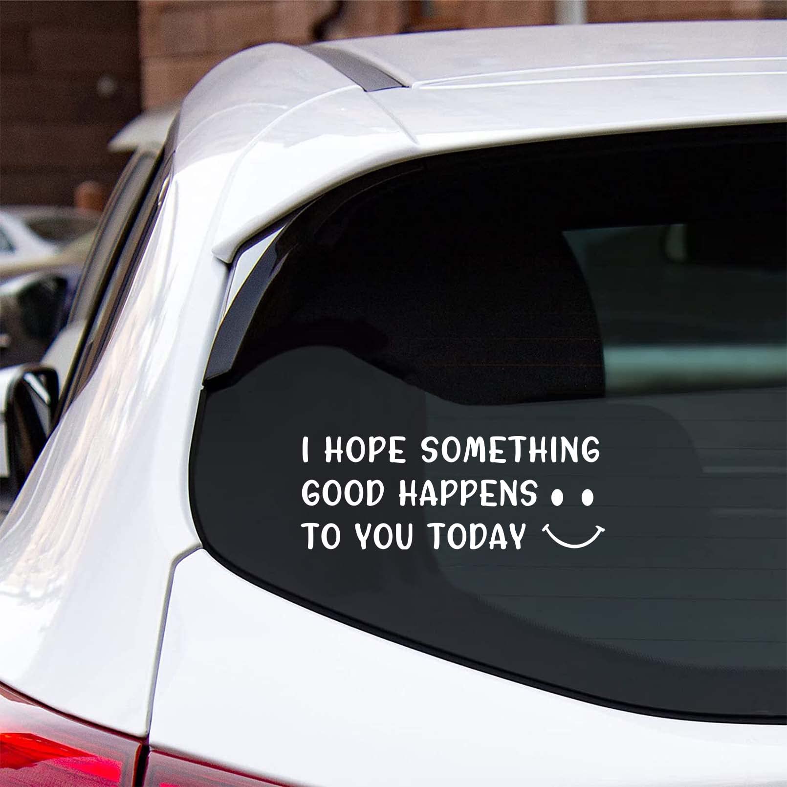 Cute Car Decal with Smiley Face, I Hope Something Good Happens to You Today, White Window Bumper Sticker