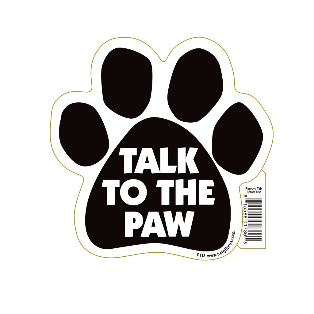 Talk To The Paw Paw Magnet By Pet Gifts Usa Is 5.5'' X 5.5'' Made For Vehicles And Refrigerators