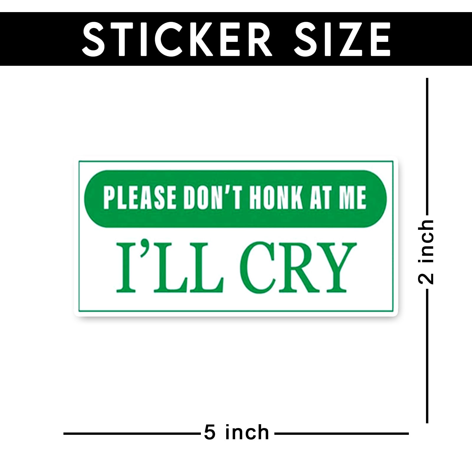 Please Don't Honk at Me I'll Cry Funny Honk Sticker Decal, 5x2 inches | Water Proof | for car Bumper, Notebook, tumblers Sticker