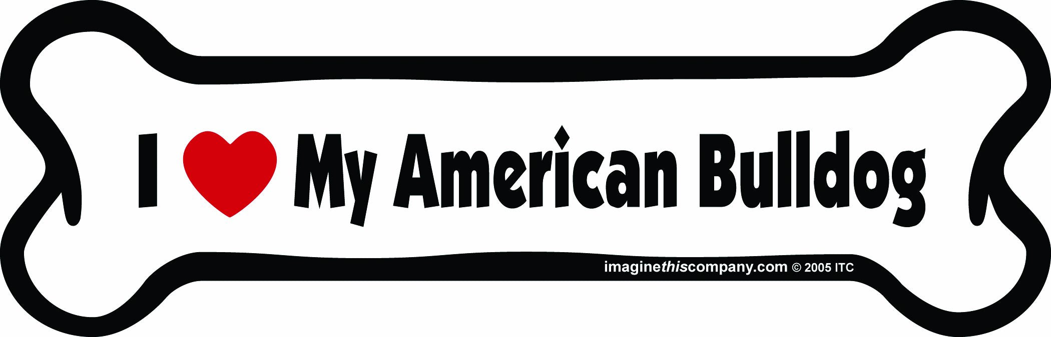 Imagine This Bone Car Magnet, I Love My American Bulldog, 2-Inch By 7-Inch