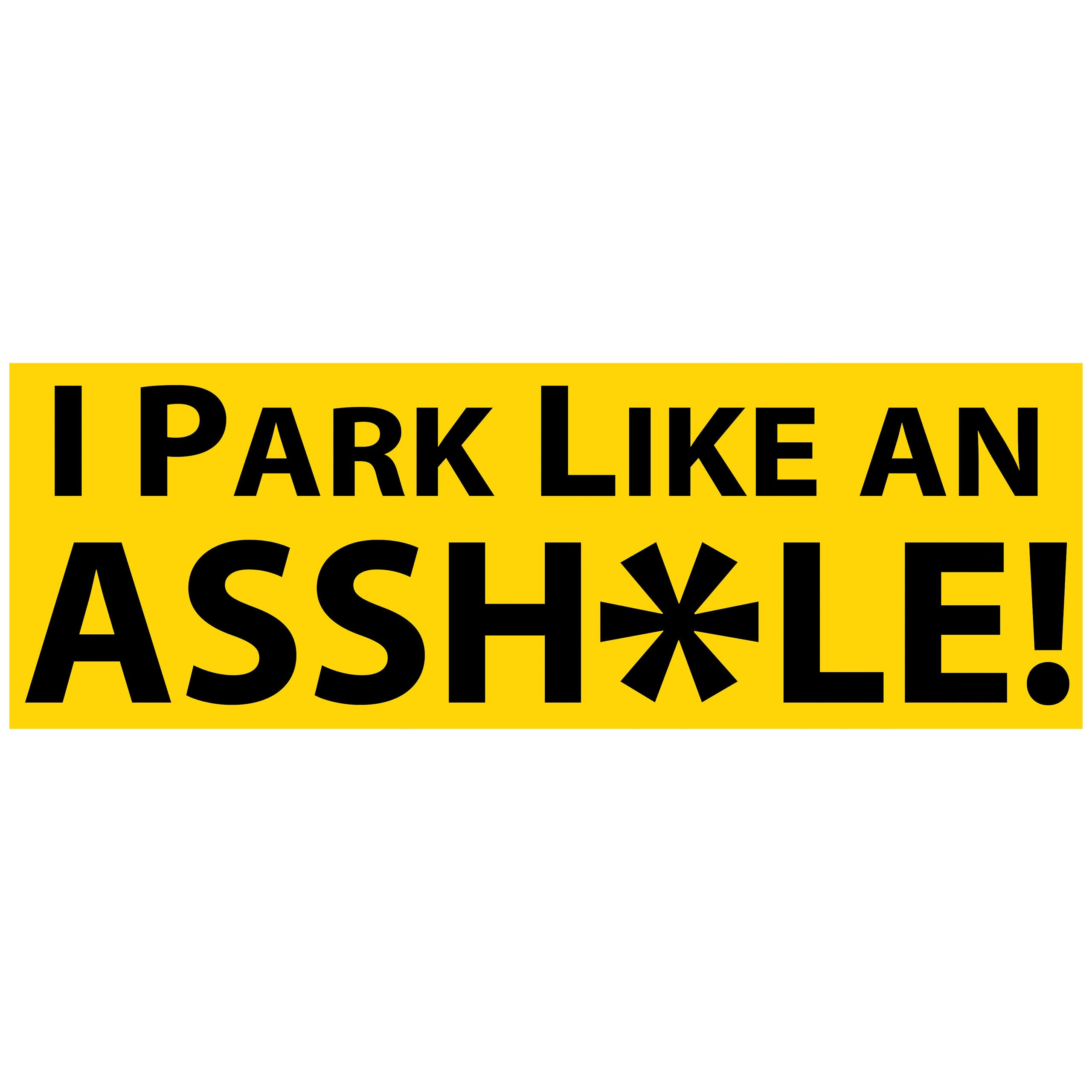Witty Yetis I Park Like an Asshole Bumper Sticker 10 Pack. Prank, Shame & Insult Selfish Idiots for Their Bad Parking. Enact Hil