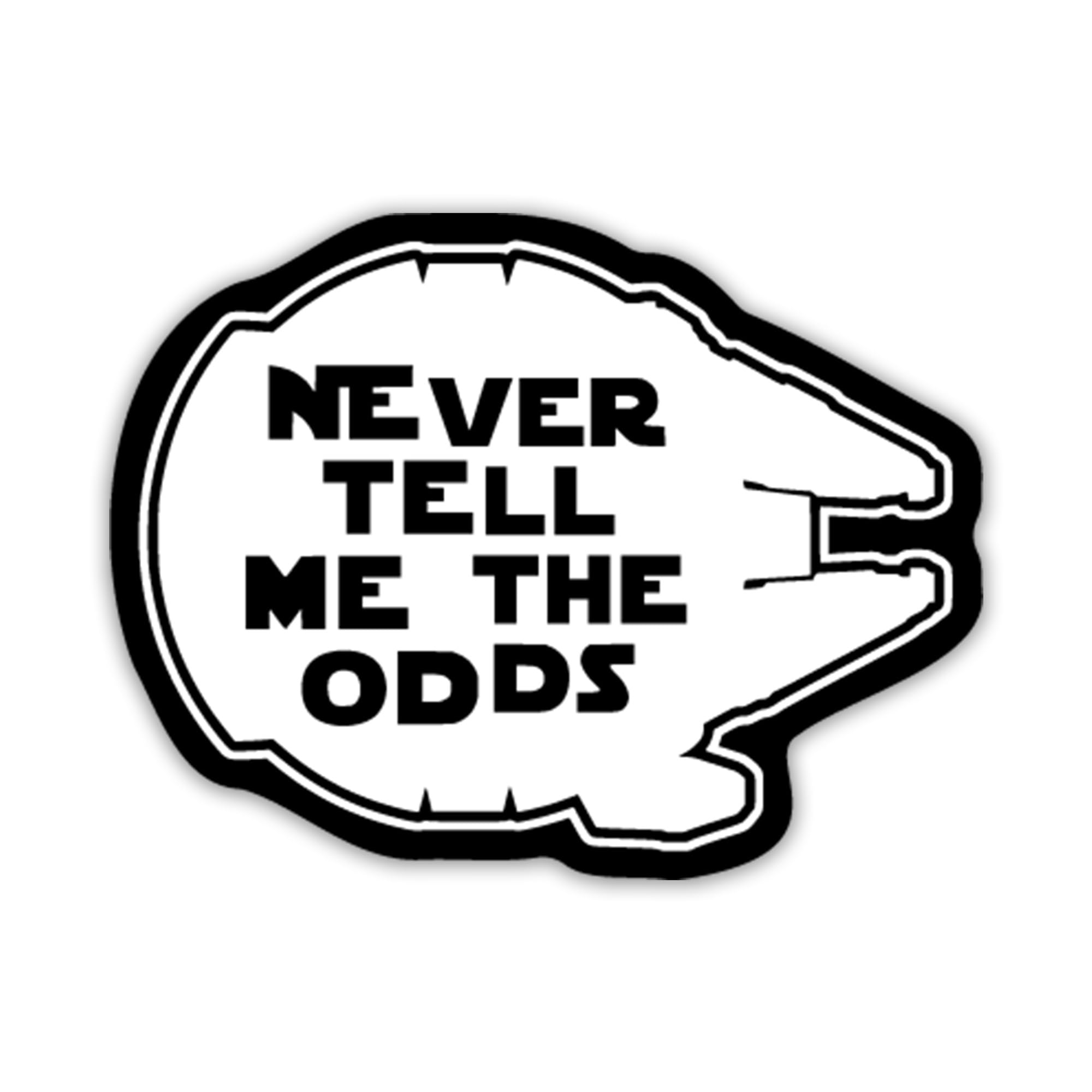 Never Tell Me The Odds Vinyl Decal Sticker - 5.5 x 4.1 Inches - White on Black Background - KCD2178