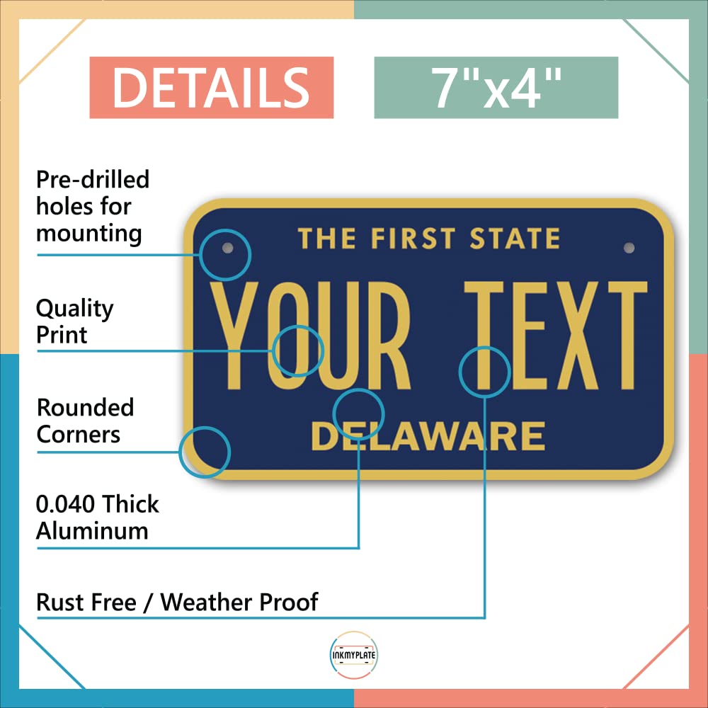 Inkmyplate Personalized Delaware Small License Plate | Motorcycle 7X4 In | 3 Sizes | Custom License Plates For Kids Bicycles | Power Wheels | Wagons | Atv | Usa Thick .040 Aluminum