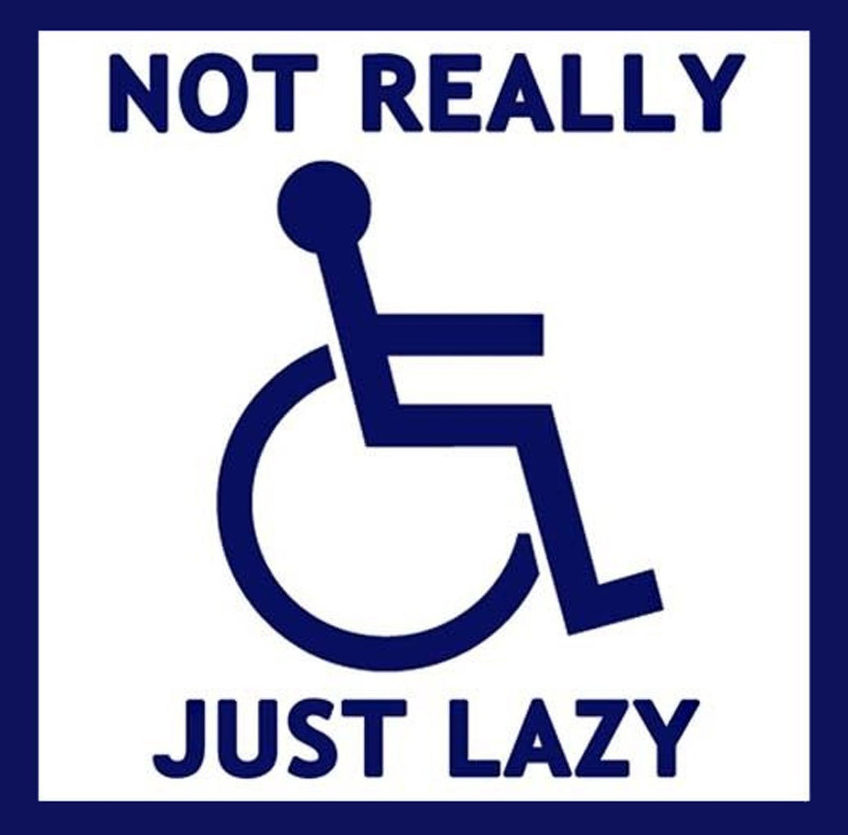Not Really Handicapped, Just Lazy Sticker (Fake Disabled Parking Vinyl For Cars, Trucks (3 Inch)
