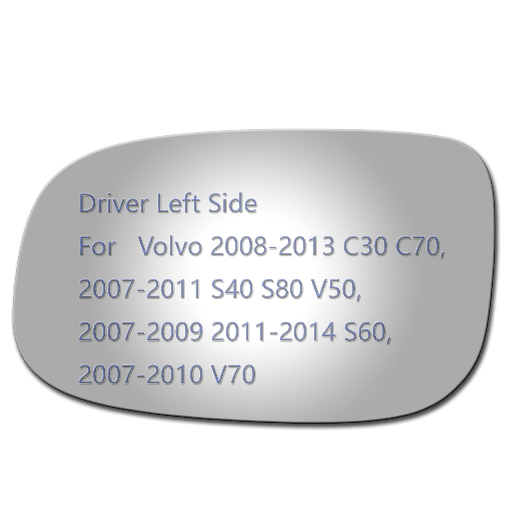 JZSUPER Side Mirror Glass fit for Volvo 2008-2013 C30 C70, 2007-2011 S40 S80 V50, 2007-2009 2011-2014 S60, 2007-2010 V70 Driver 