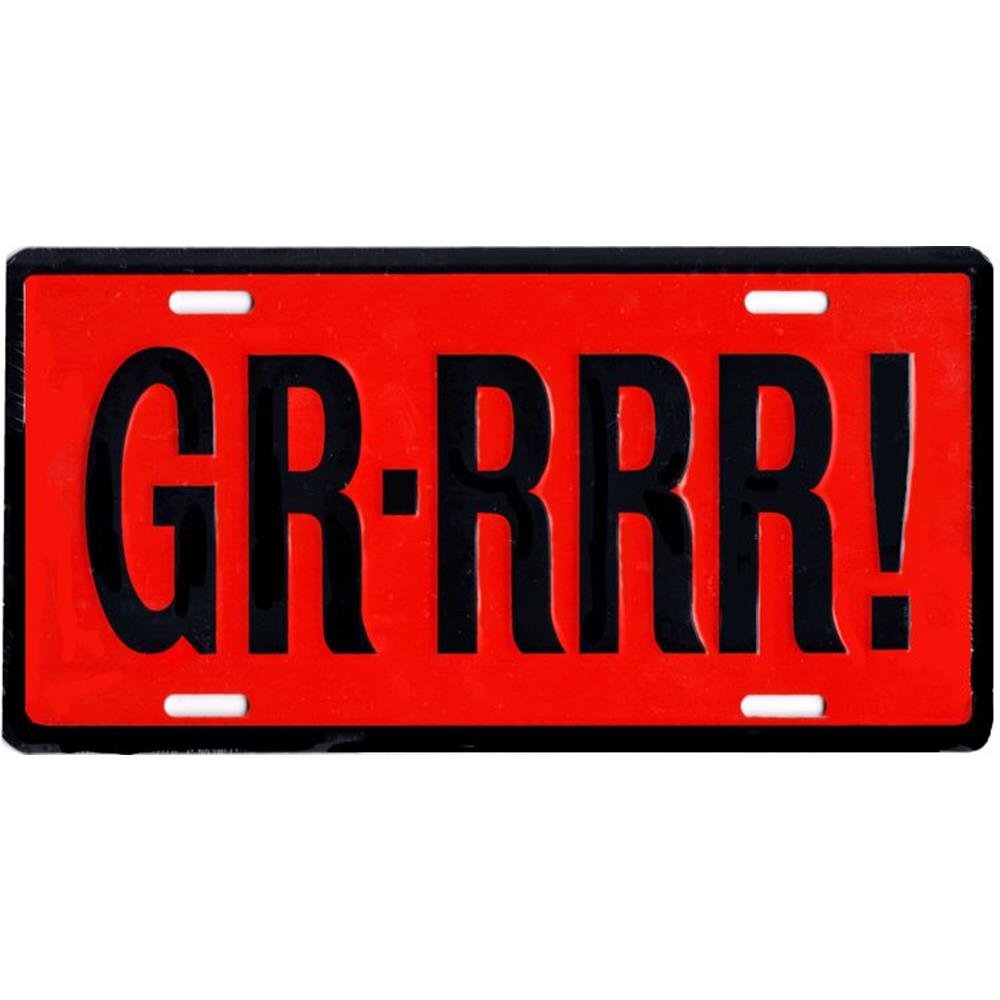 Signs 4 Fun Parody License Plate | Gr-Rrr | 12    X 6    Decorative License Plate | Decoration Plate For Vehicle/Wall | Man Cave