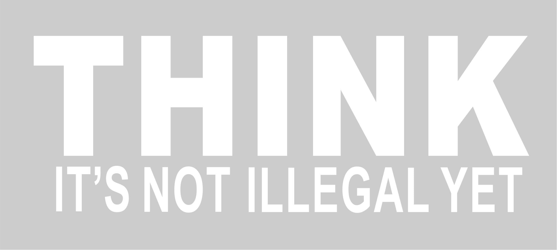 Think It'S Not Illegal Yet Sticker Decal Notebook Car Laptop 8'' X 2'' (White)