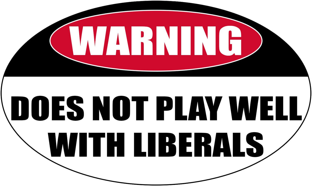 Rogue River Tactical Funny Conservative Sticker Warning Does Not Play Well With Liberals Car Decal Republican Bumper