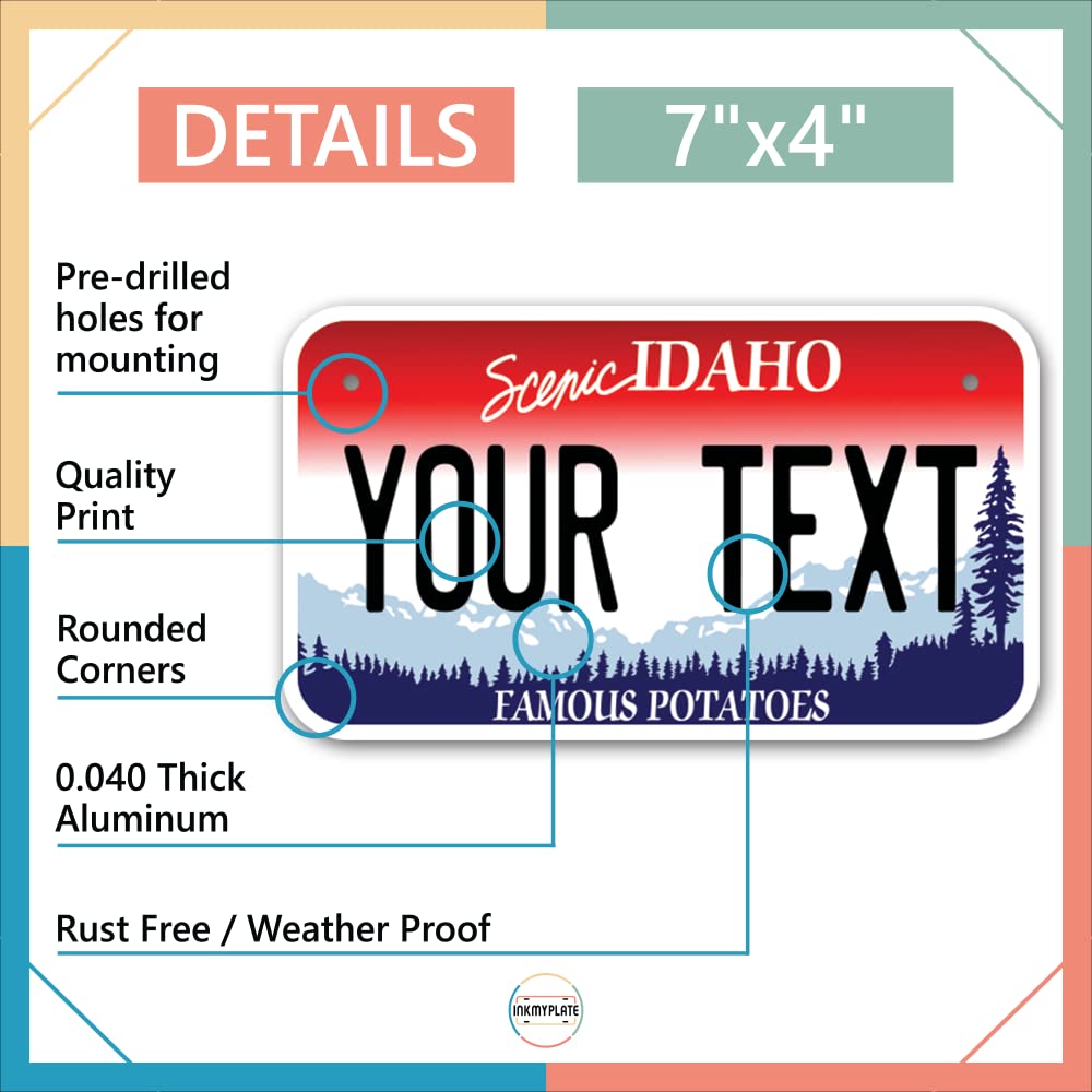 Inkmyplate Personalized Idaho Small License Plate | Motorcycle 7X4 In | 3 Sizes | Custom License Plates For Kids Bicycles | Power Wheels | Wagons | Atv | Usa Thick .040 Aluminum
