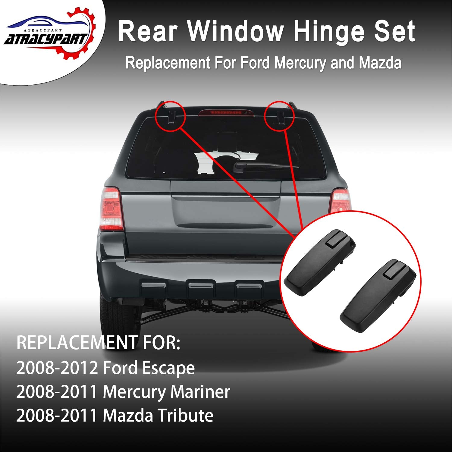 ATRACYPART Rear Window Hinge Set for 2008-2012 Ford Escape, 2008-2011 Mercury Mariner, Mazda Tribute - Replaces 8L8Z78420