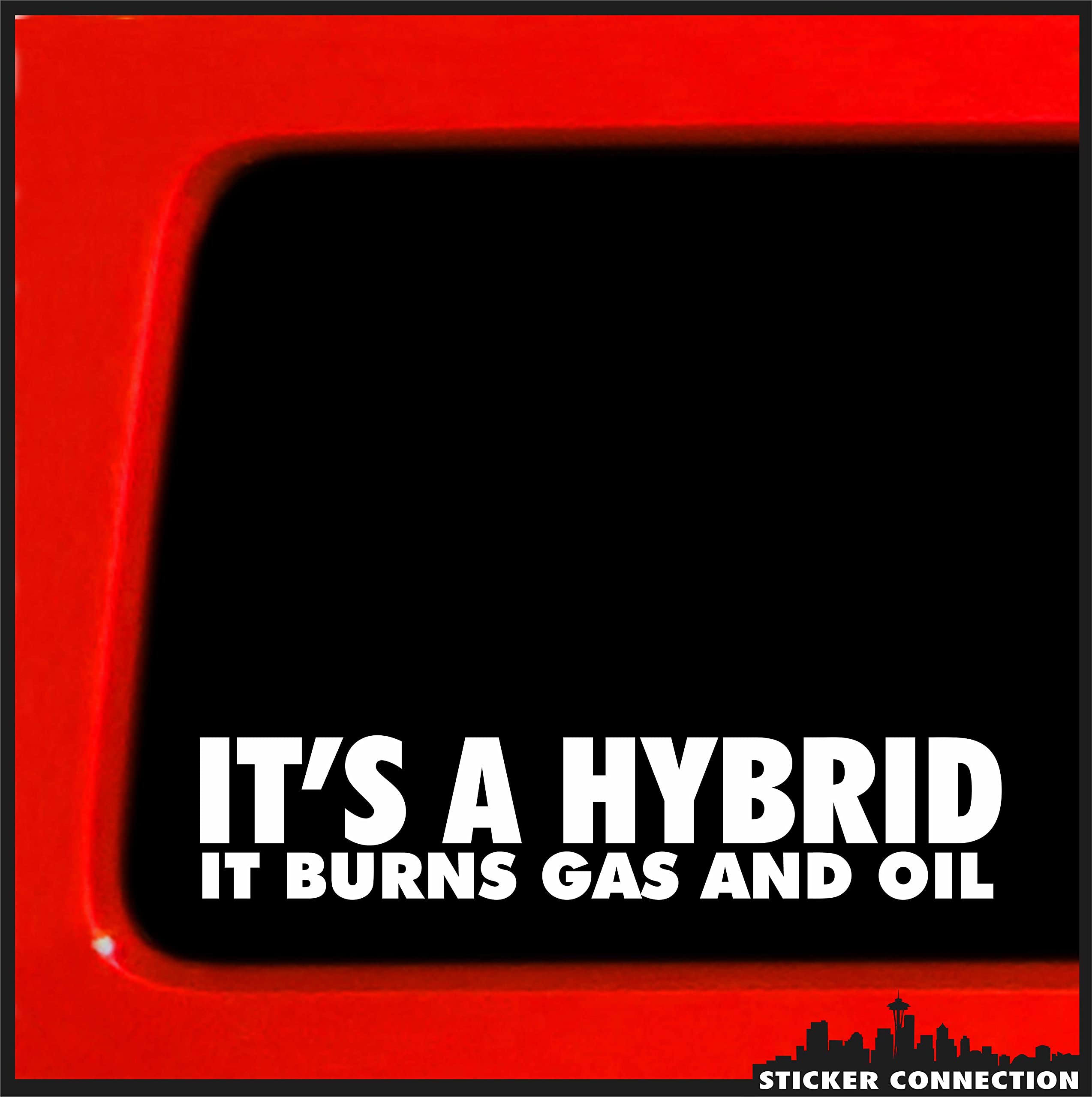 Sticker Connection - It's A Hybrid It Burns Gas and Oil - Bumper Sticker Decal for Car, Truck, Window, Laptop - 1.3'' x 7'' (Whi