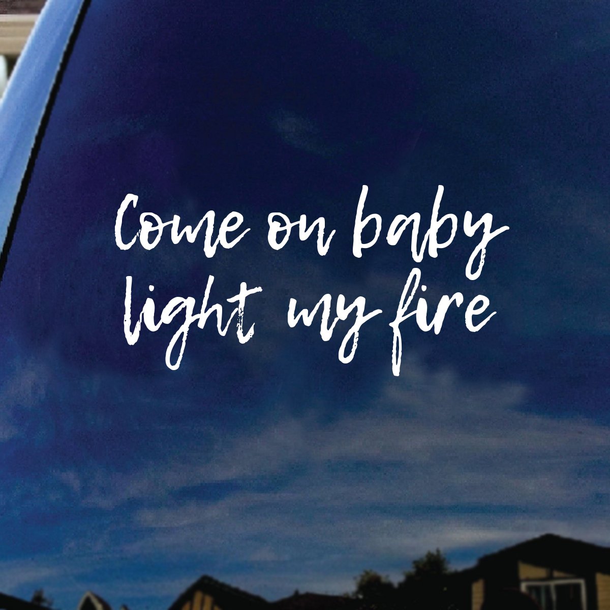 SoCoolDesign Come On Baby Light My Fire Lyrics Band Car Window Vinyl Decal Sticker 5' Tall (White)