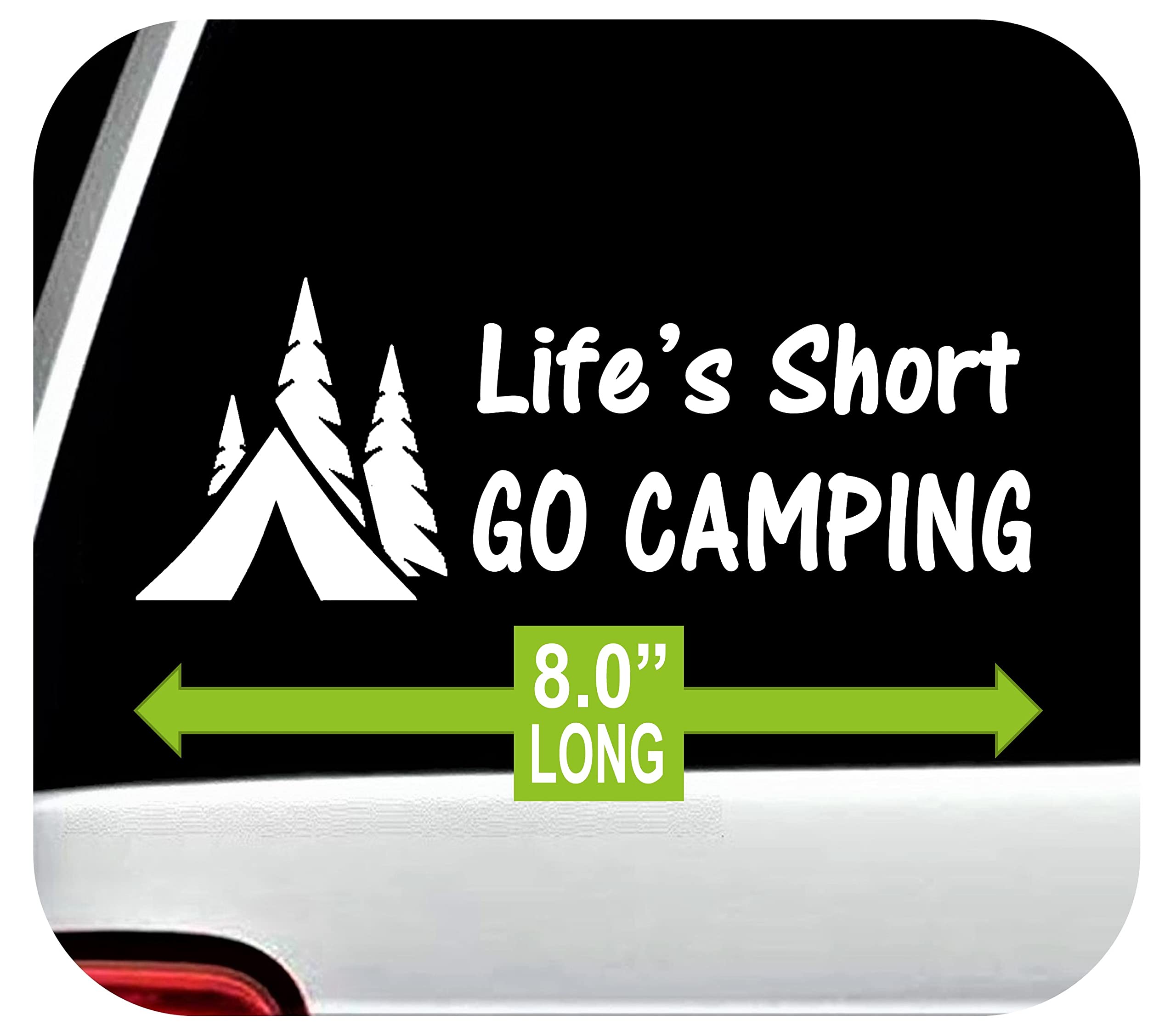 Bluegrass Decals A1084 LIFE'S SHORT GO CAMPING Camper Camping Decal Sticker for Truck SUV Window Tent Laptop Boat Trailer Hiking