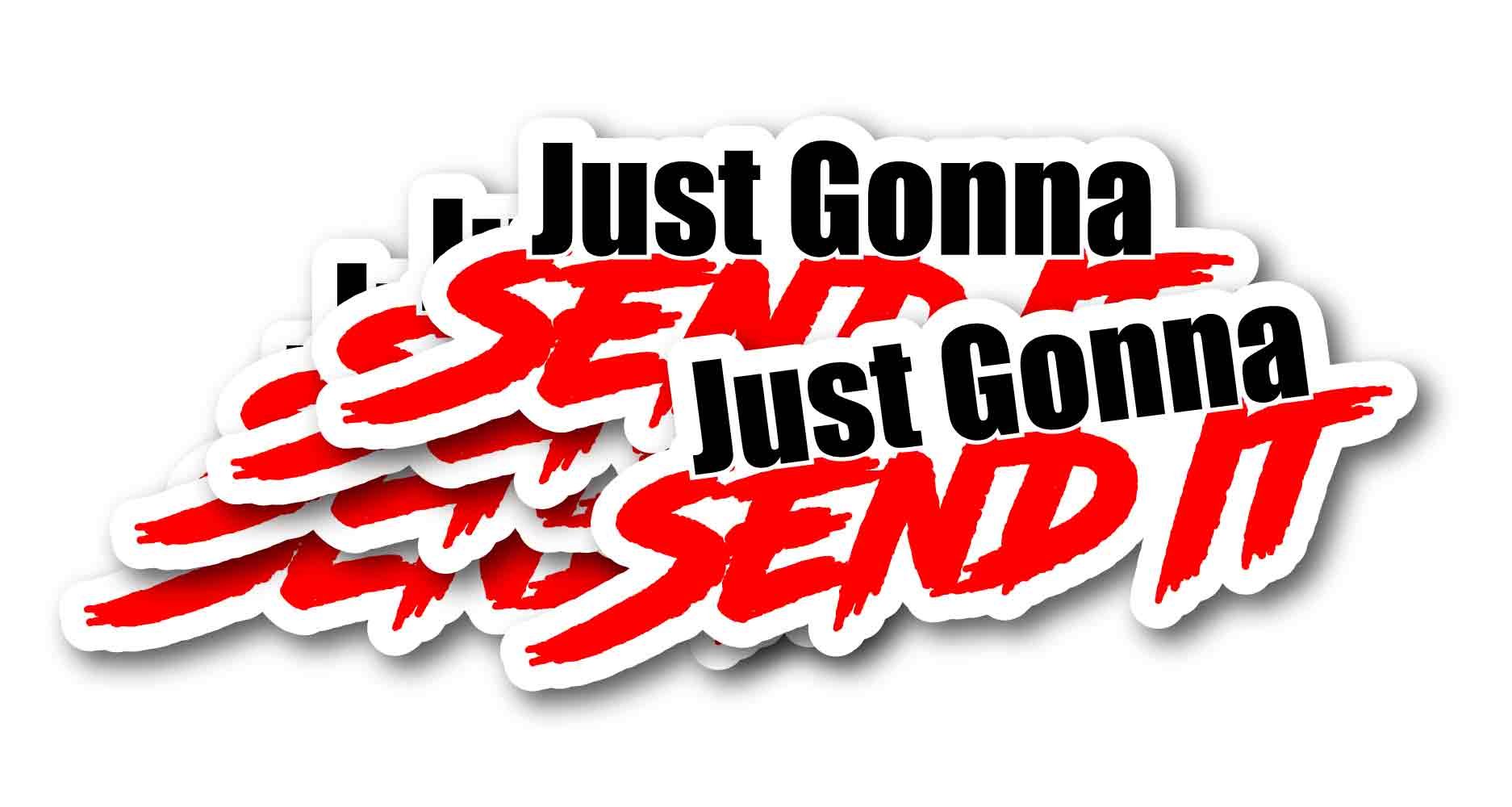 Just Gonna Send It Sticker - Funny Car Window Sticker-Uv Protected-Waterproof! Multi-Pack! (10)