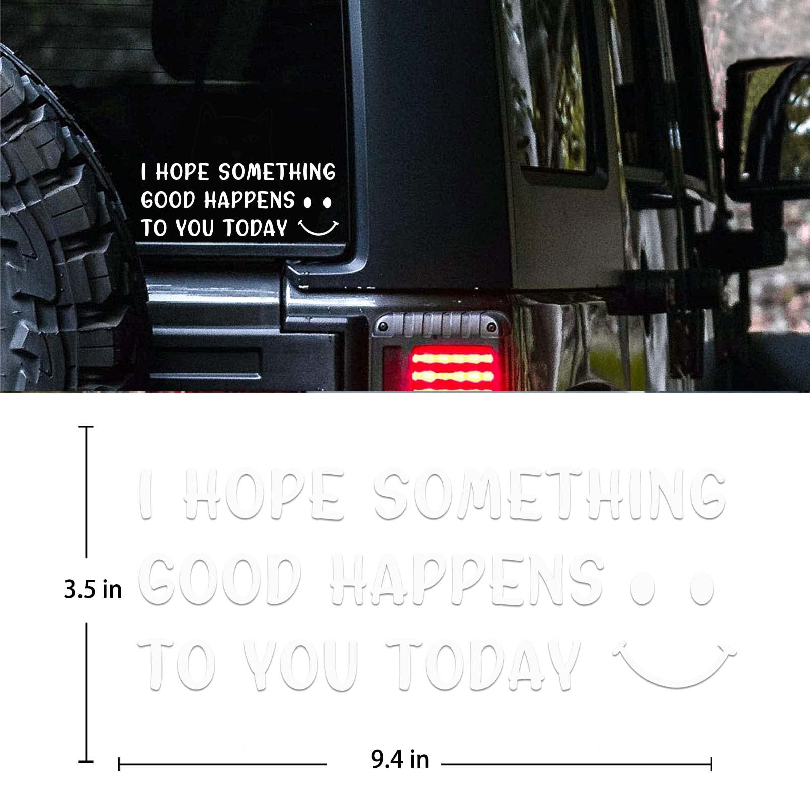 Cute Car Decal with Smiley Face, I Hope Something Good Happens to You Today, White Window Bumper Sticker