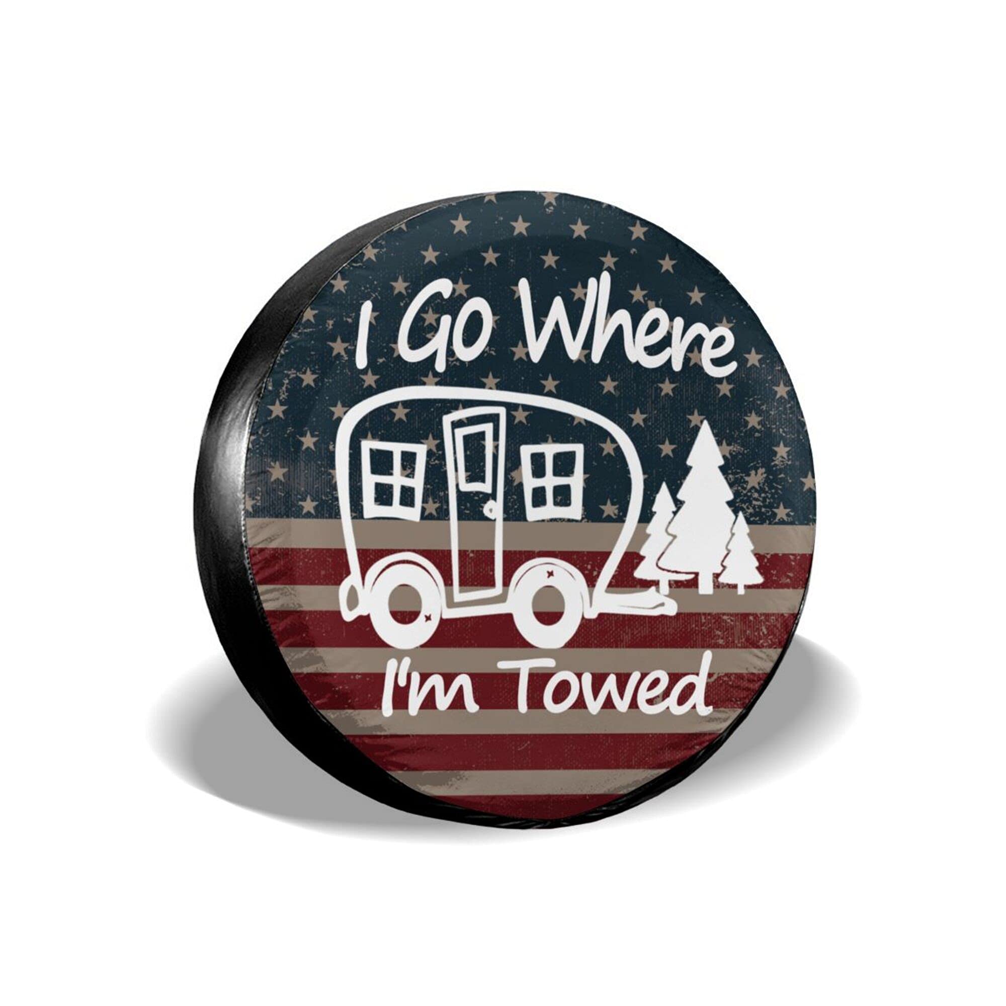 I Go Where I'M Towed American Flag Spare Tire Cover Waterproof Dust-Proof Universal 15 Inch Wheel Camper Spare Tire Cover Fit Fo