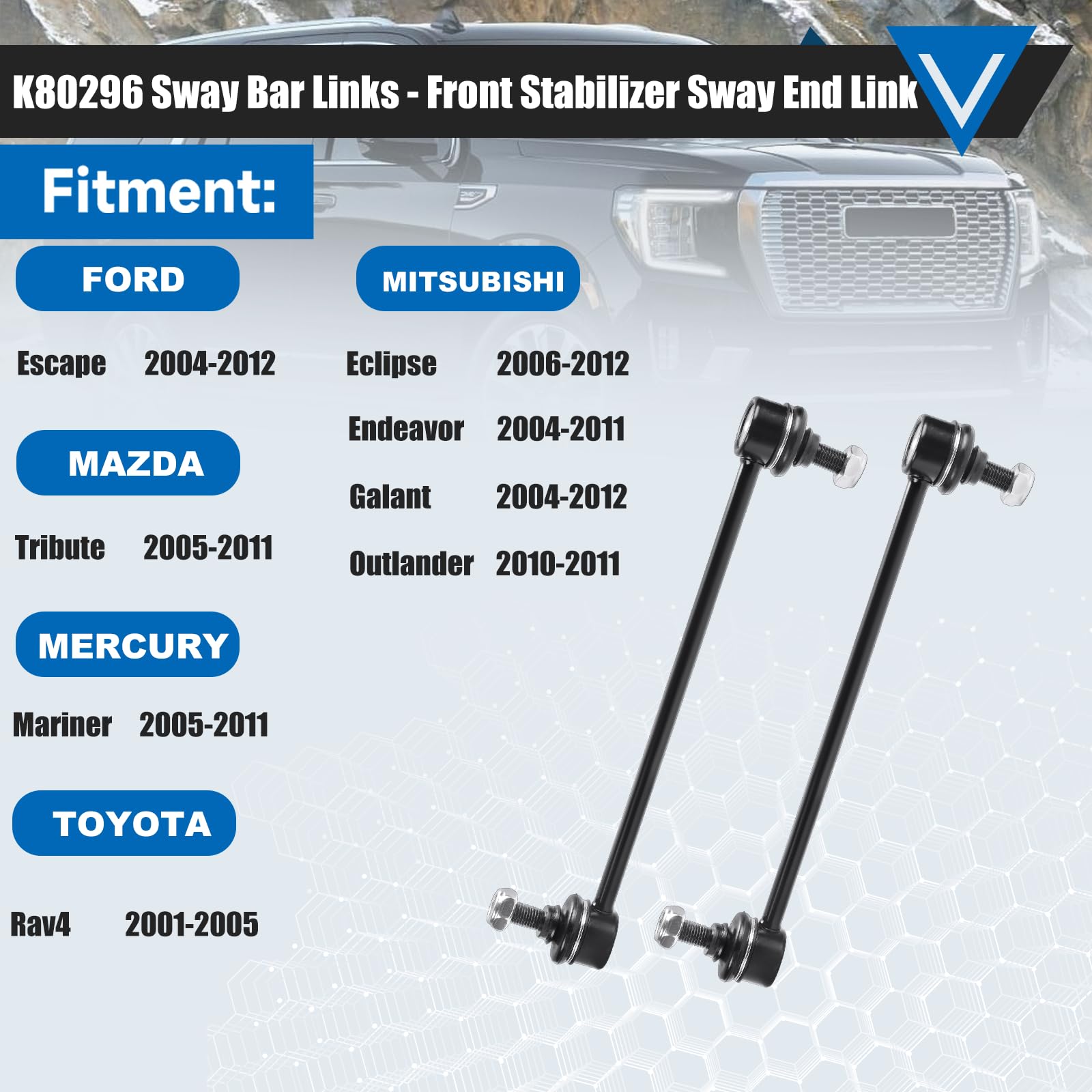 K80296 Sway Bar Links Fit For Ford Escape 04-12;Mazda Tribute 05-12;Mercury Mariner 05-11;Mitsubishi Eclipse,Endeavor,Galant,Out