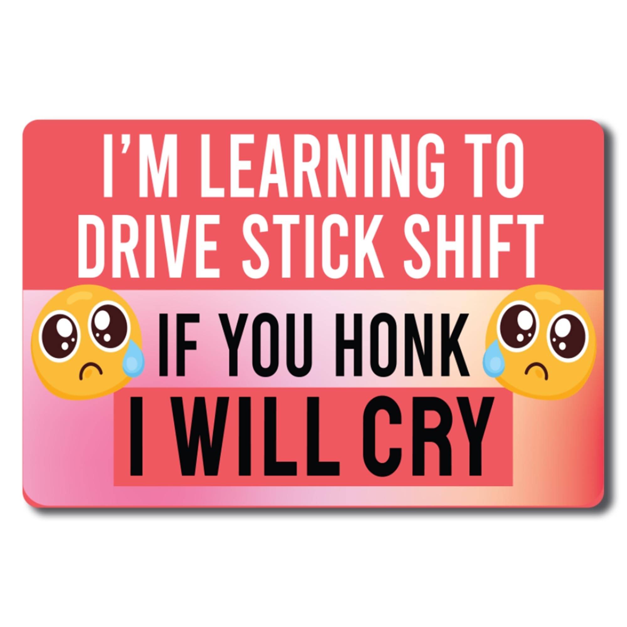 Magnet Me Up I'm Learning to Drive Stick Shift If You Honk I Will Cry Funny Driving Magnet Decal, 4x6 inch, Heavy Duty Automotiv
