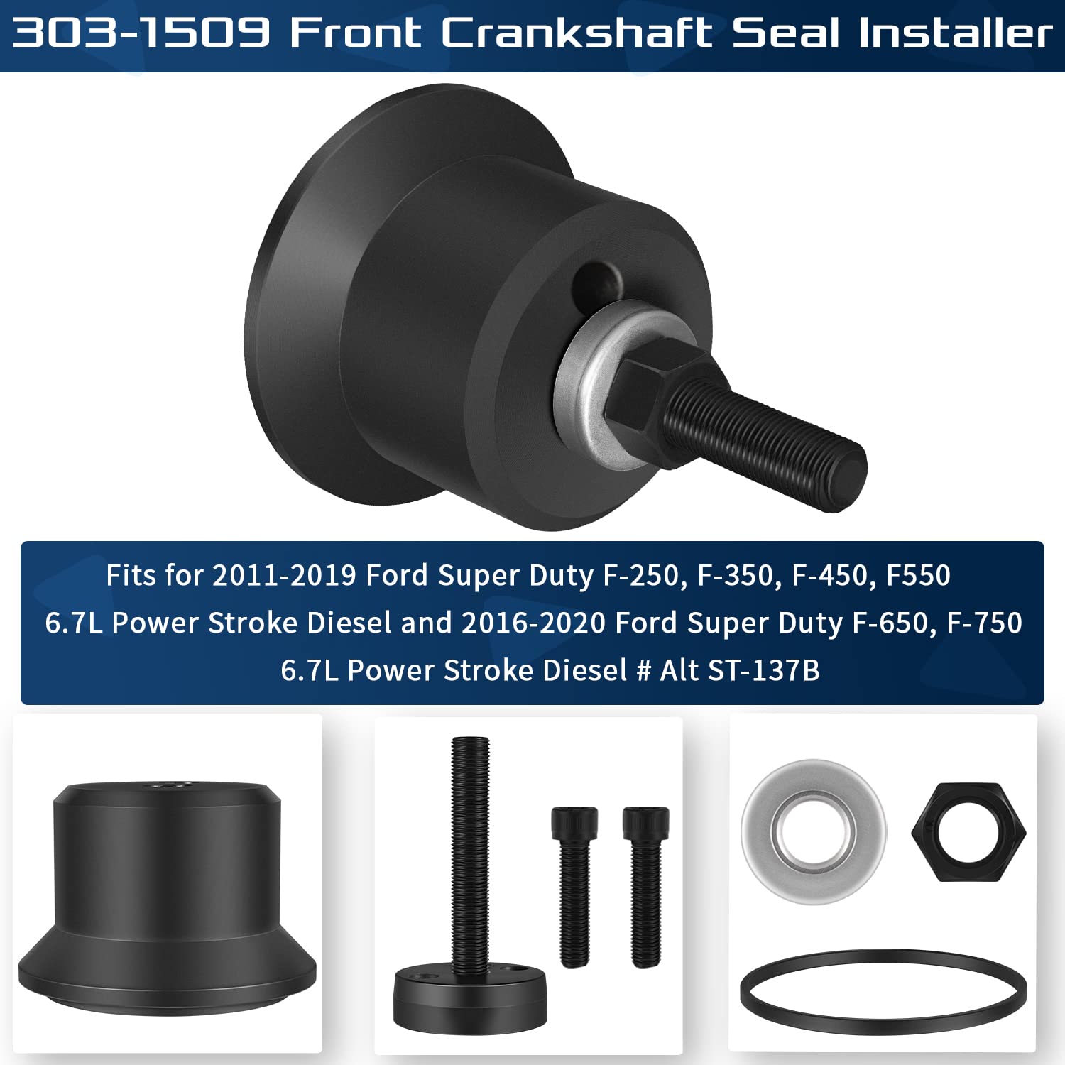 303-1509 & 303-1509-01 6.7L Front Crankshaft Seal Installer Tool, Fits for 2011-2021 Ford Super Duty F-250/350 /450/550, 6.7L Power Stroke Diesel and 2016-2021 F-650 / F-750 6.7L #Alt ST-137B