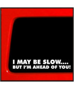 Sticker Connection | I May Be Slow But Im Ahead Of You Bumper Sticker Decal For Car, Truck, Window, Laptop | 7 (White)