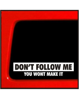 Sticker Connection | Dont Follow Me, You Wont Make It Bumper Sticker Decal For Car, Truck, Window, Laptop | 8 (White)