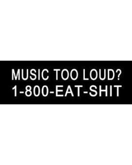 StickerJOE Music Too Loud 1-800-Eat-Shit Bumper Sticker Decal 9" X 3"