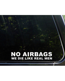 NO AIRBAGS We Die Like Real Men (9" X 1-1/2") Die Cut Decal Bumper Sticker for Windows, Cars, Trucks, Laptops, Diamond Graphics