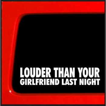 Sticker Connection | Louder Than Your Girlfriend Last Night | Bumper Sticker Decal For Car, Truck, Window, Laptop | 1.75X8 (White)