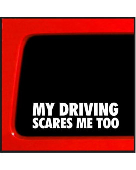 Sticker Connection | My Driving Scares Me Too | Bumper Sticker Decal For Car, Truck, Window, Jdm | 2X7 (White)