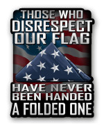 Those Who Disrespect Our Flag Have Never Been Handed A Folded One 7 Inch Decal For Cars, Trucks, Motorcycles, Boats Laptops - Support Our Veterans (10-Pack)