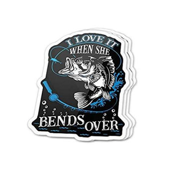 I Love It When She Bends Over Big Bass Funny Saying Fishing - Sticker Graphic - Auto, Wall, Laptop, Cell, Truck Sticker For Windows, Cars, Trucks