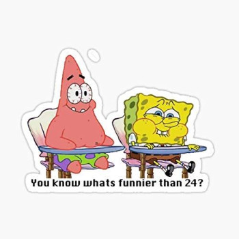 Spongebob Squarepants - You Know Whats Funnier Than 24 Meme Sticker - Sticker Graphic - Auto, Wall, Laptop, Cell, Truck Sticker For Windows, Cars, Trucks