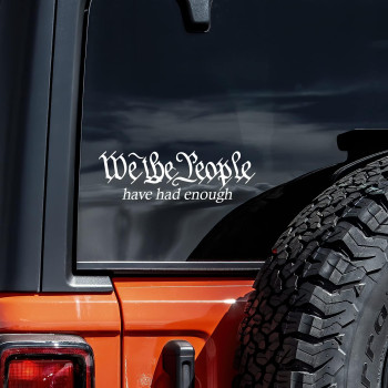 We The People Have Had Enough Decal Vinyl Sticker Auto Car Truck Wall Laptop White 55 X 18