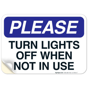 Please Turn Lights Off When Not In Use Sign, 10X7 Inches, 4 Mil Vinyl Decal Stickers Weather Resistant, Made In Usa By Sigo Signs