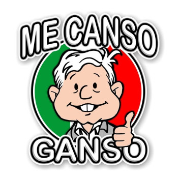 Me Canso Ganso Amlito Lopez Obrador Amlo Precision Cut Decal (7H X 65W)