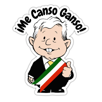 Sticker Amlo Me Canso Ganso Funny Amlito Sticker Kiss-Cut Vinyl Decal (Calcomania Amlo) For Indoor And Outdoor Muaeco Amlo Sticker For Car Size (6 X 8)