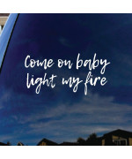 SoCoolDesign Come On Baby Light My Fire Lyrics Band Car Window Vinyl Decal Sticker 5 Tall (White)