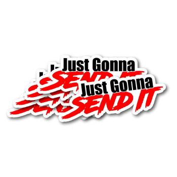 Just Gonna Send It Sticker - Funny car Window Sticker-UV Protected-Waterproof! Multi-Pack! (10)