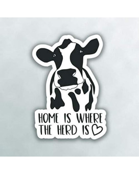 Home is Where The Herd is Cow Vinyl Decal Sticker - Car Truck Van SUV Window Wall Cup Laptop - One 5 Inch Decal - MKS0991