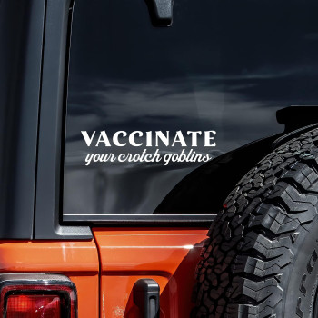 Vaccinate Your Crotch Goblins Decal Vinyl Sticker Auto Car Truck Wall Laptop White 8 x 2